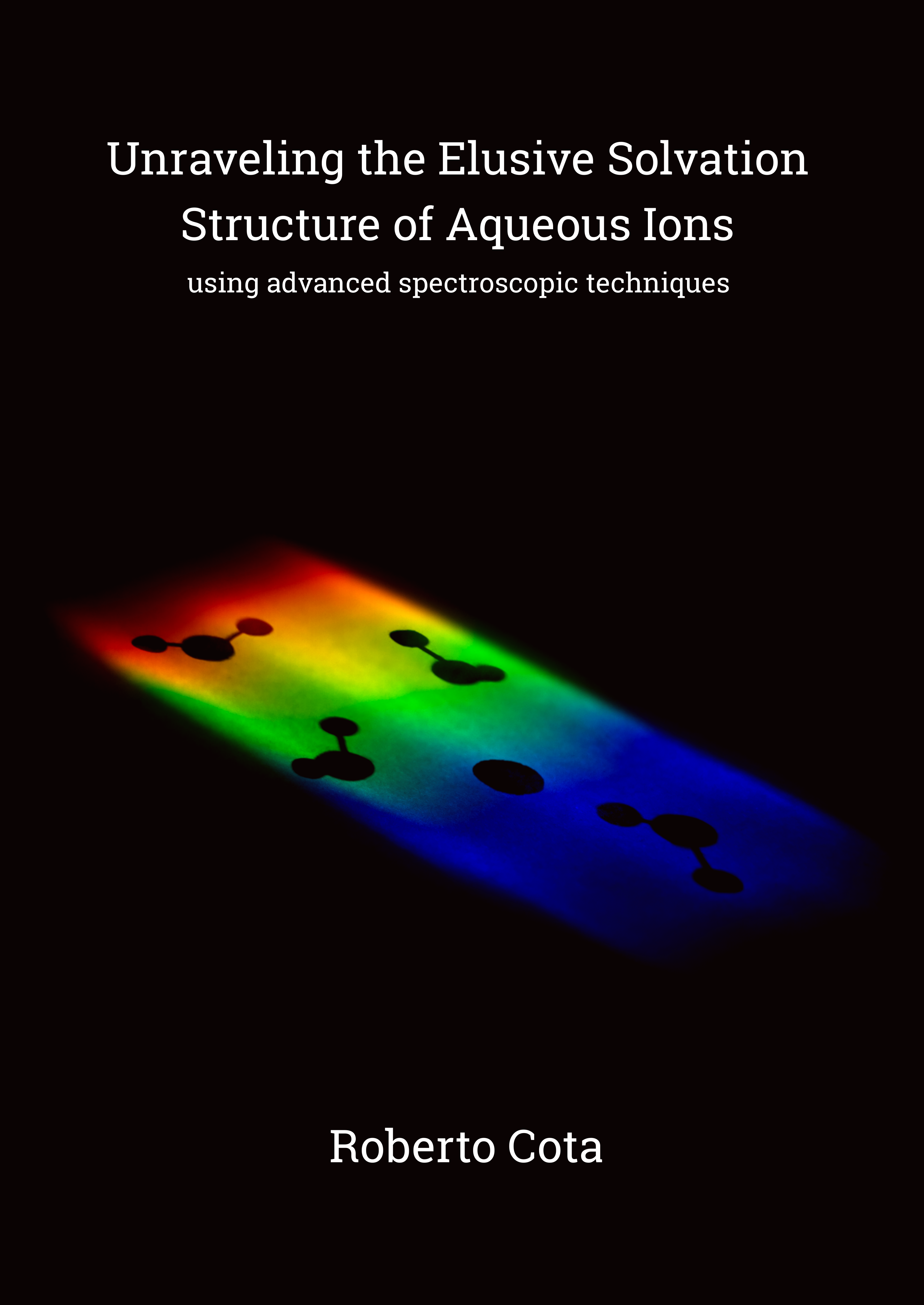 Cover of Unraveling the elusive solvation structure of aqueous ions using advanced spectroscopic techniques