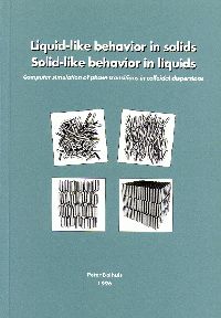 Cover of Liquid-like behavior in solids, solid-like behavior in liquids: computer simulation of phase transitions in colloidal dispersions