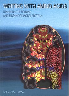 Cover of Writing with amino acids: designing the folding and binding of model proteins