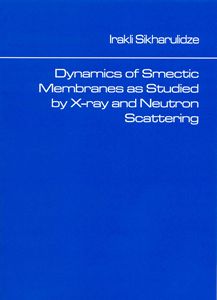 Cover of Dynamics of smectic membranes as studied by x-ray and neutron scattering