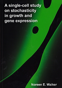 Cover of A single-cell study on stochasticity in growth and gene expression